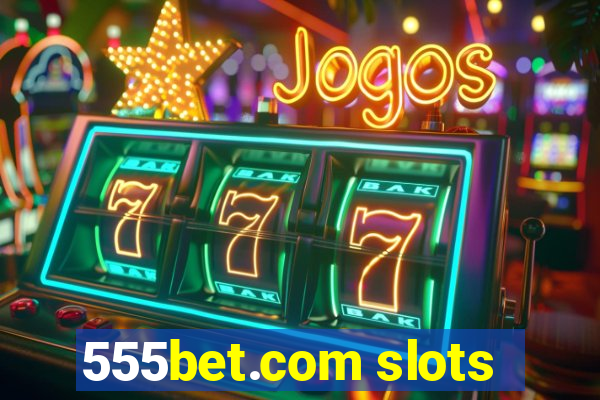 555bet.com slots